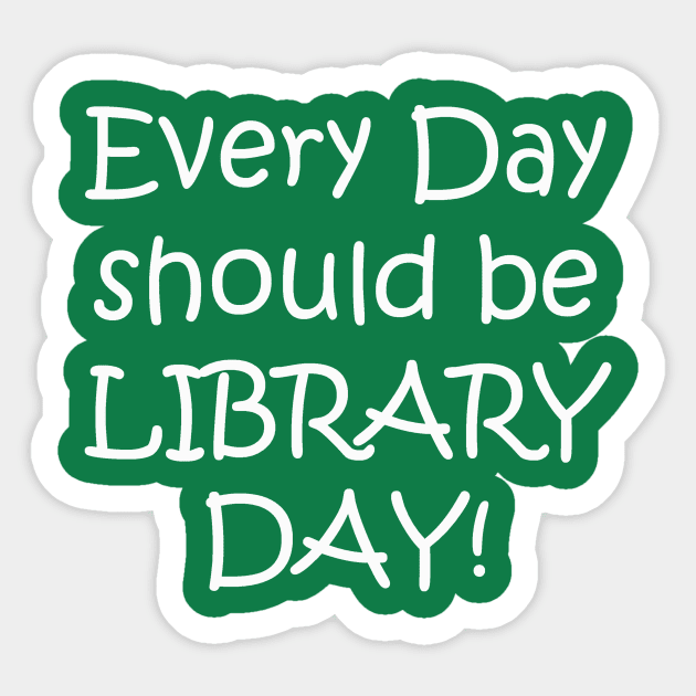 Every Day Should be Library Day! Sticker by designsplus